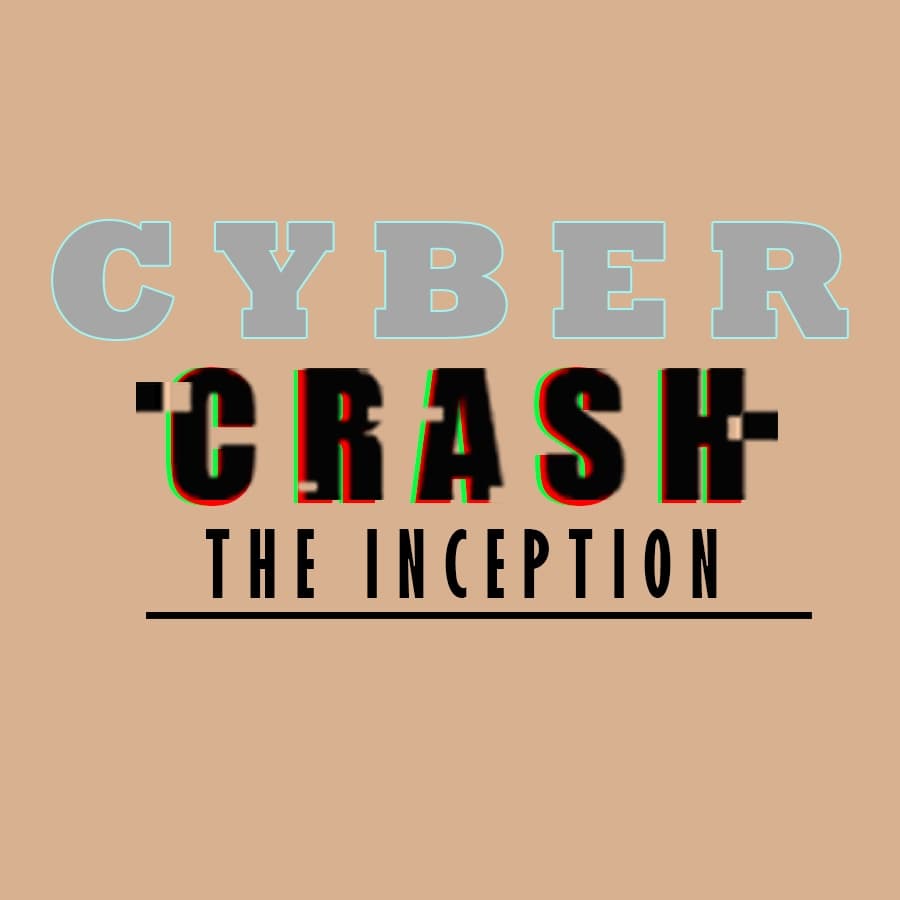 Cyber Crash:The inception
