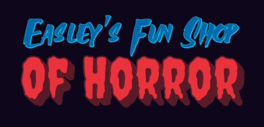 Easleys Fun Shop of Horror