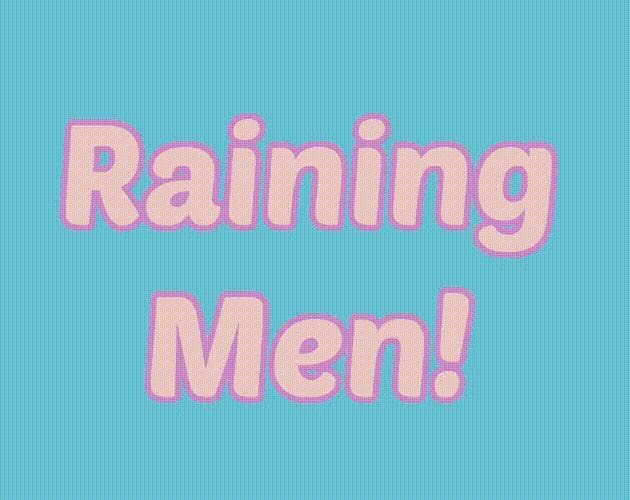 Raining Men!