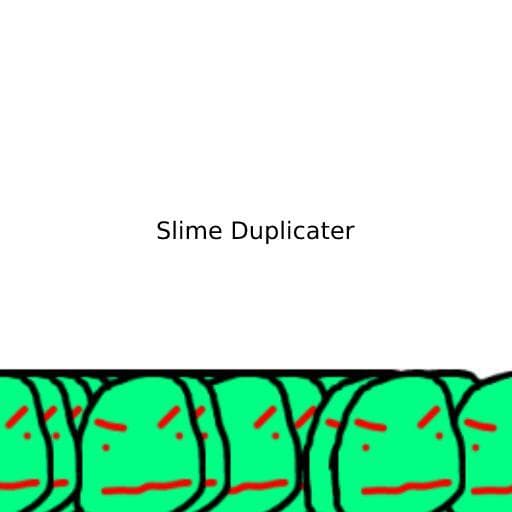 Slime Duplicater