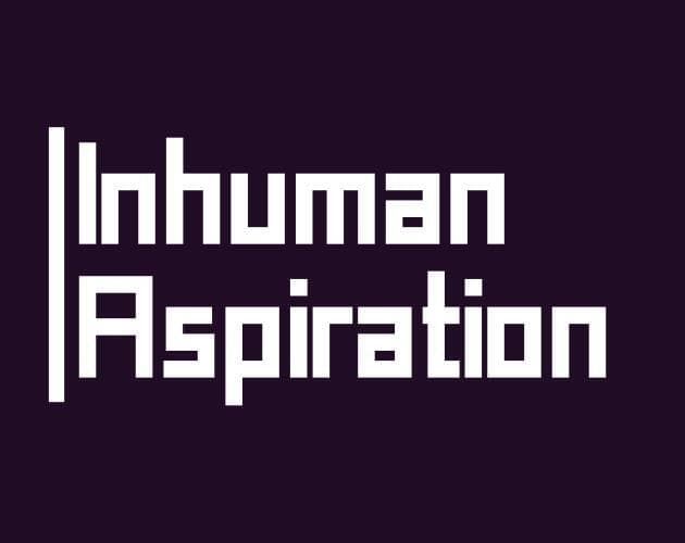 Inhuman Aspiration