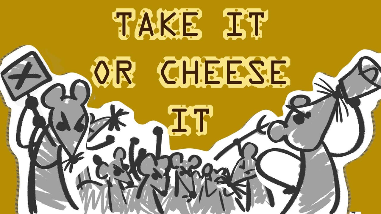 Take it or Cheese it