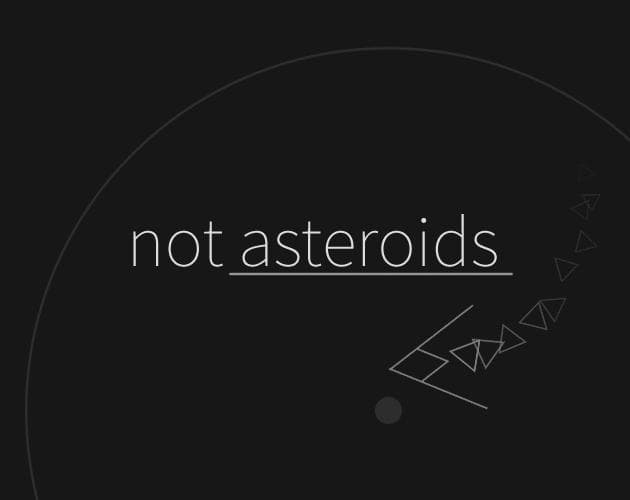 Not Asteroids