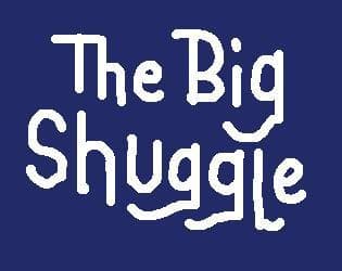 The Big Shuggle