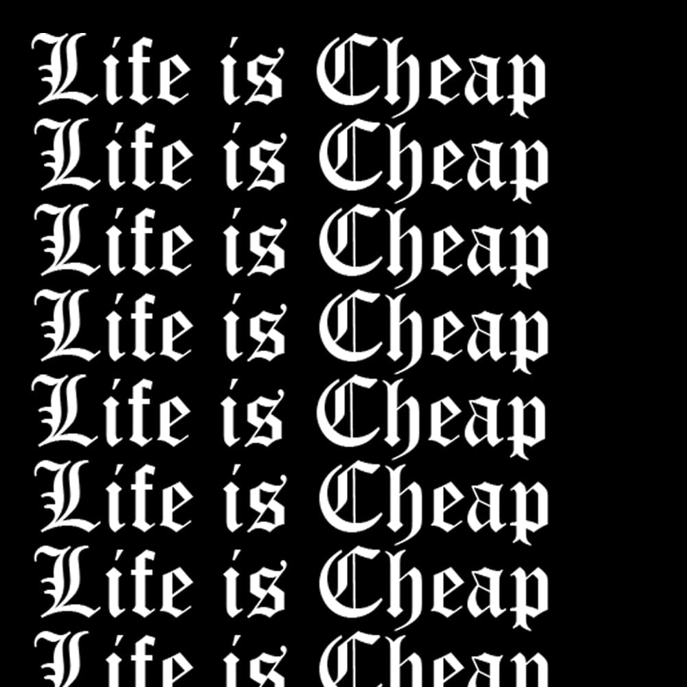 Life is Cheap