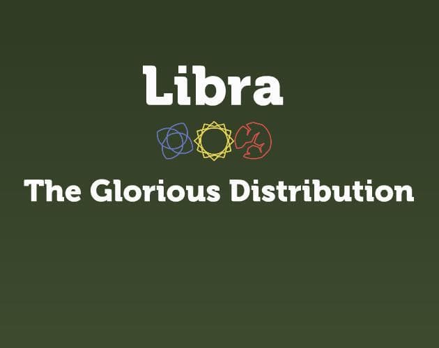 Libra: The Glorious Distribution
