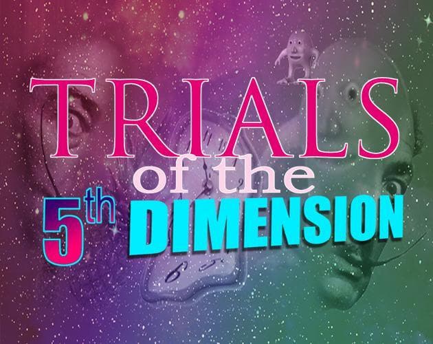 Trials of the 5th Dimension