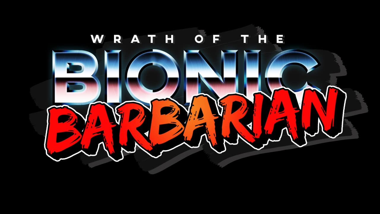 Wrath of the Bionic Barbarian