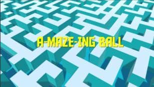 A-Maze-Ing Ball
