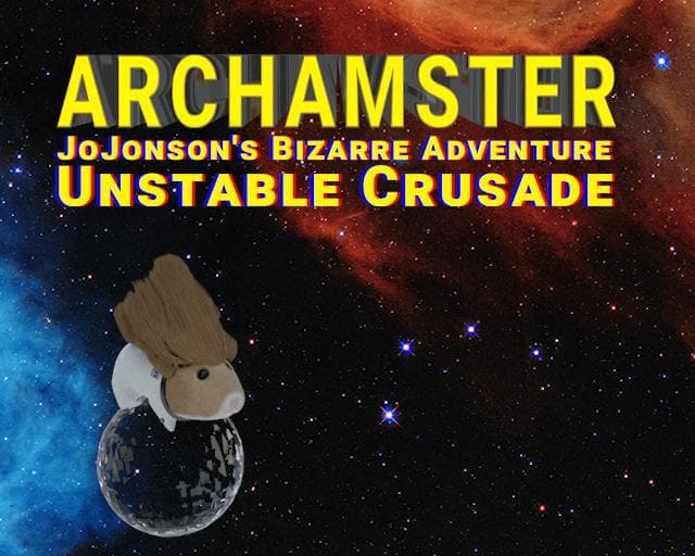 ARCHamster JoJonsons Bizzare Adventure: Unstable Crusade