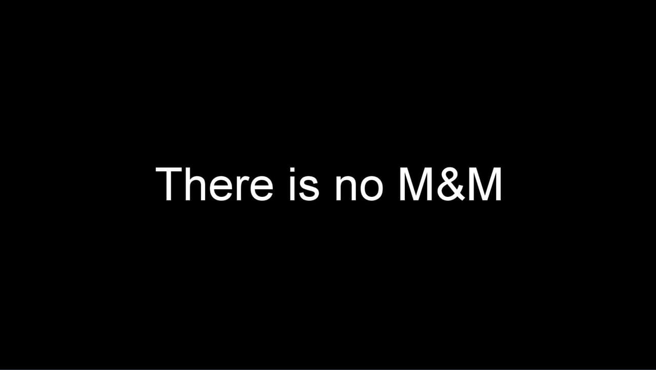 There is No M&M