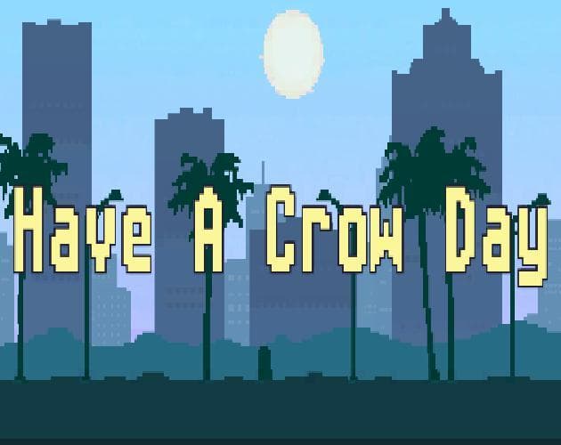 Have A Crow Day