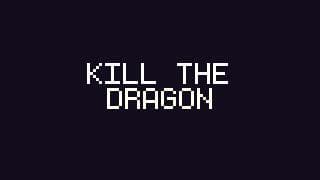 KILL THE DRAGON - nonejam 6
