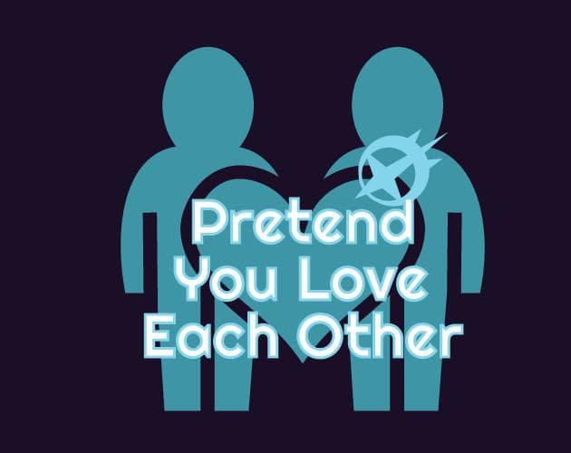 Pretend You Love Each Other