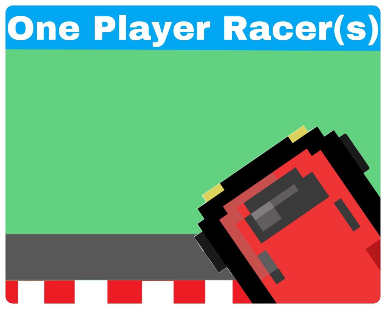 One Player Racer(s)