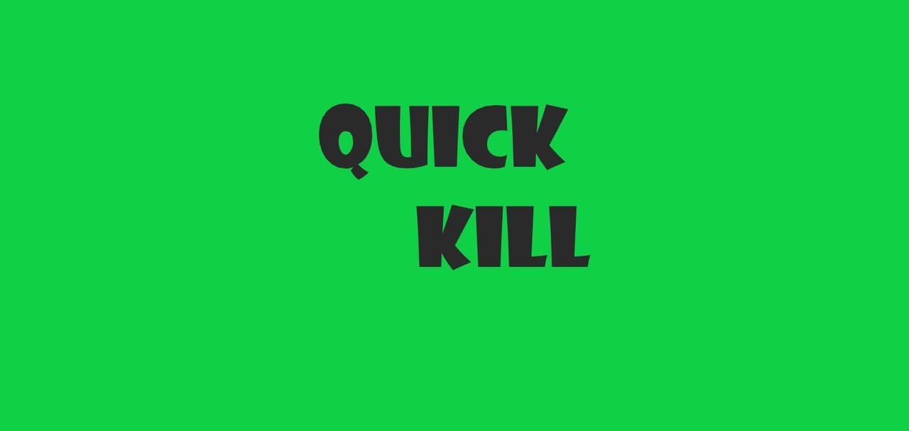 QUICK KILL