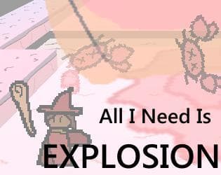 All I Need Is Explosion