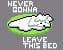 I Never Gonna Leave This Bed