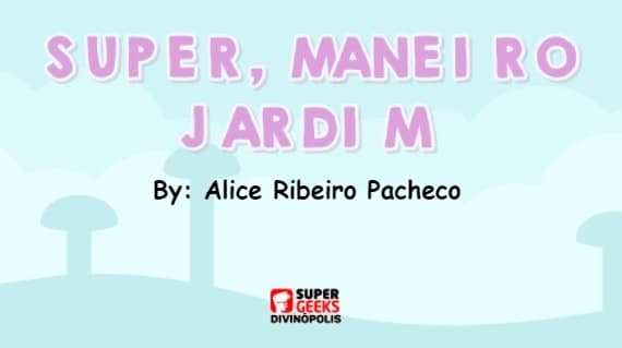 Super Maneiro Jardim - Alice Ribeiro Pacheco