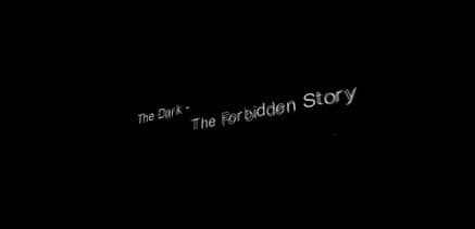 The Dark - The Forbidden Story