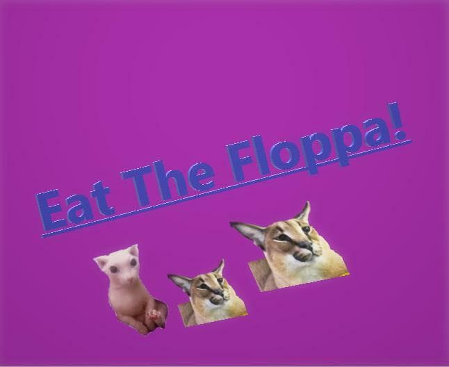 Eat The Floppa!