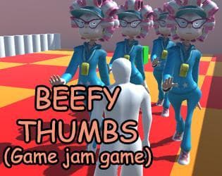 Beefy Thumbs (Game Jam)