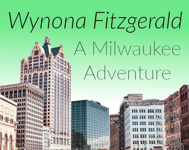 Wynona Fitzgerald: A Milwaukee Adventure