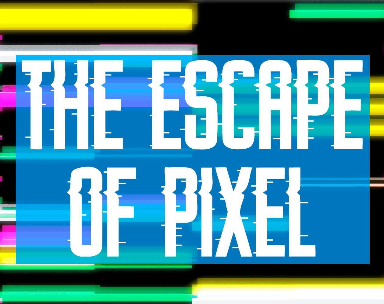 The Escape Of Pixel
