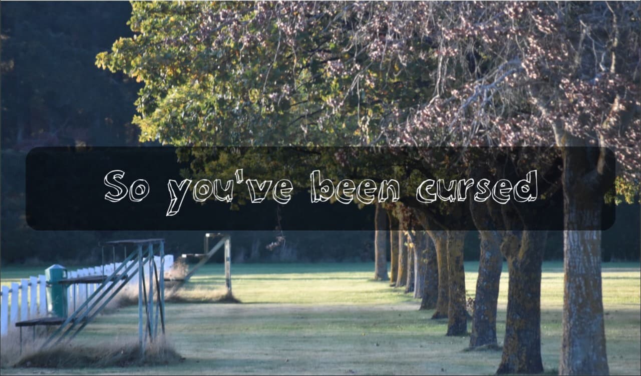 So Youve been Cursed