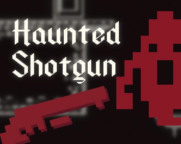 Haunted Shotgun