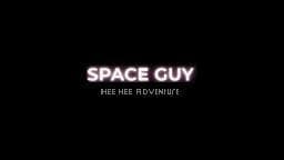 Space Guy: Hee Hee Adventure