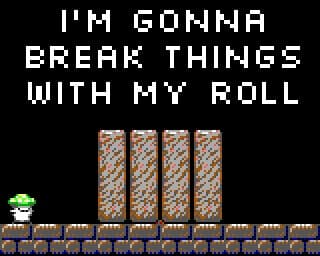 Im Gonna Break Things with My Roll
