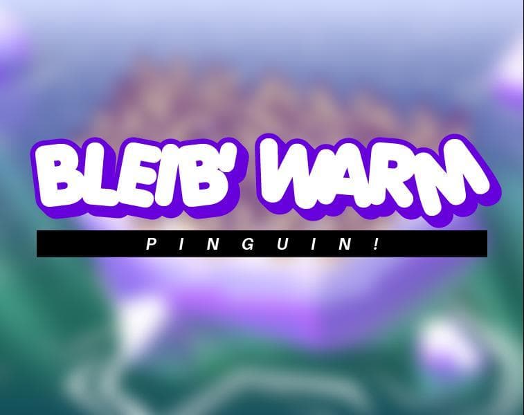 Bleib Warm, Pinguin!