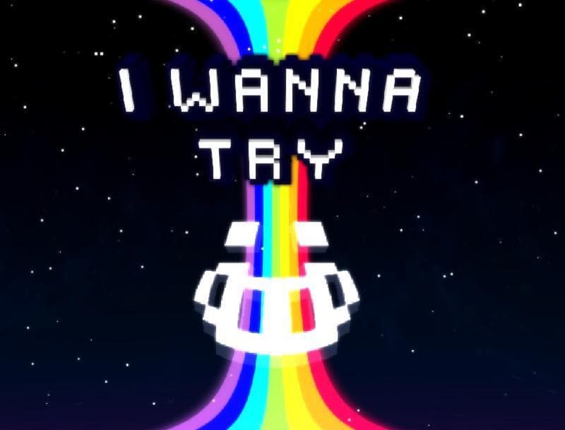 I WANNA TRY
