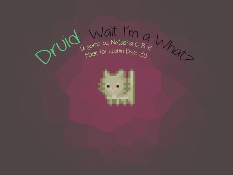 Druid: Wait Im a What?