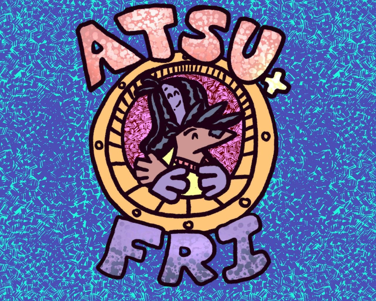 Atsu and Fri Demo