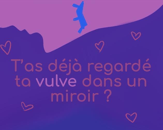 Tas déjà regardé ta vulve dans un miroir ?