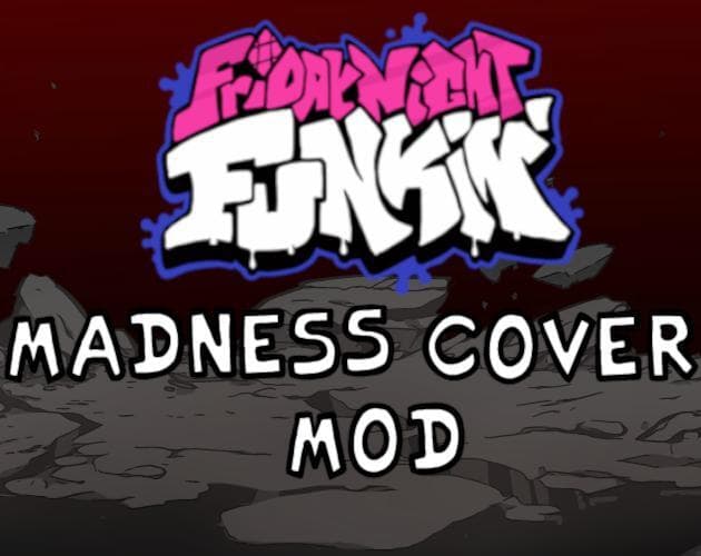 Friday Night Funkin - Madness Cover Mod