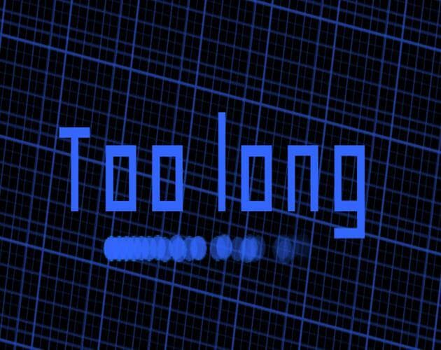 Too Long