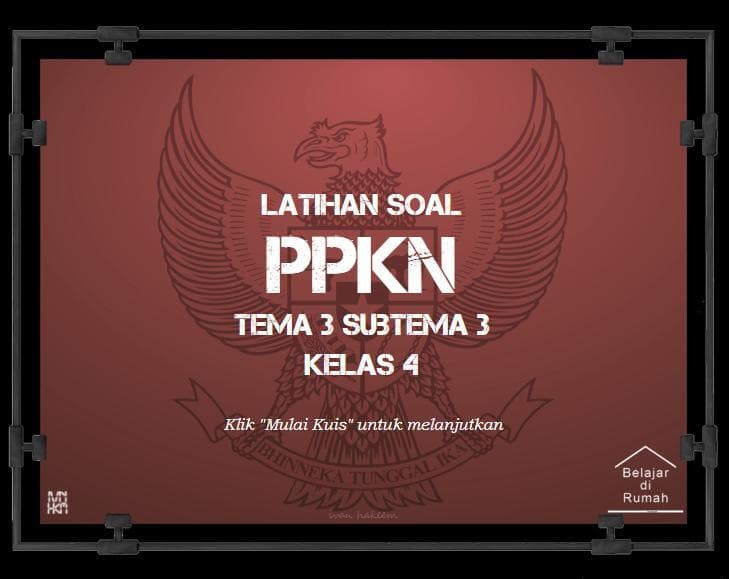 Latihan Soal Kelas 4 - PPKn - Tema 3 Subtema 3