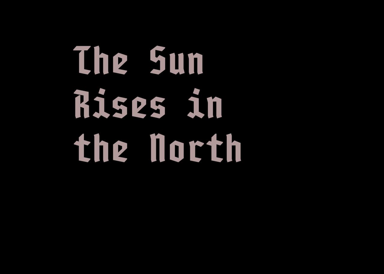 The Sun Rises in the North