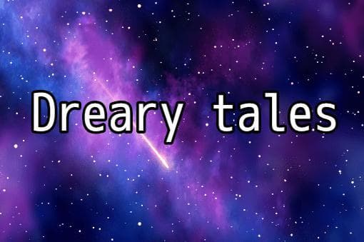 Dreary Tales
