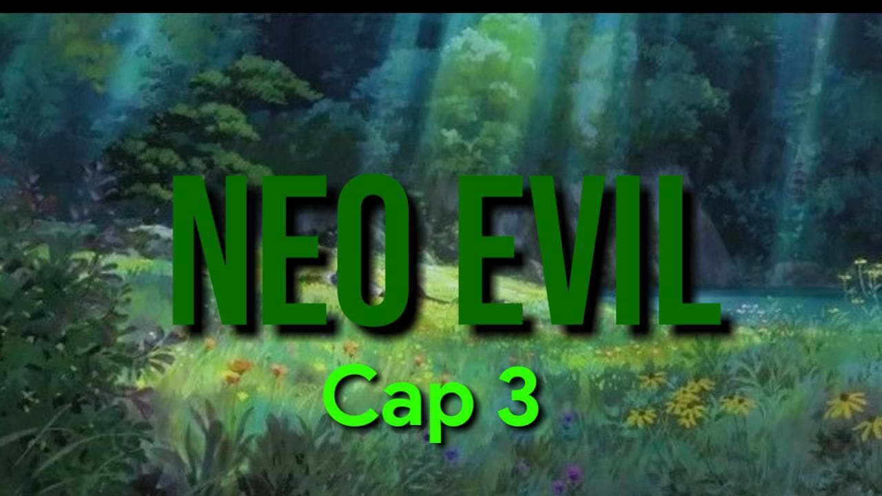 NEO EVIL cap 3