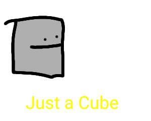 Just a Cube (The One Developer Team)