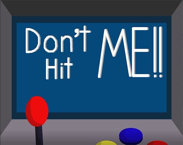 Dont Hit ME!!