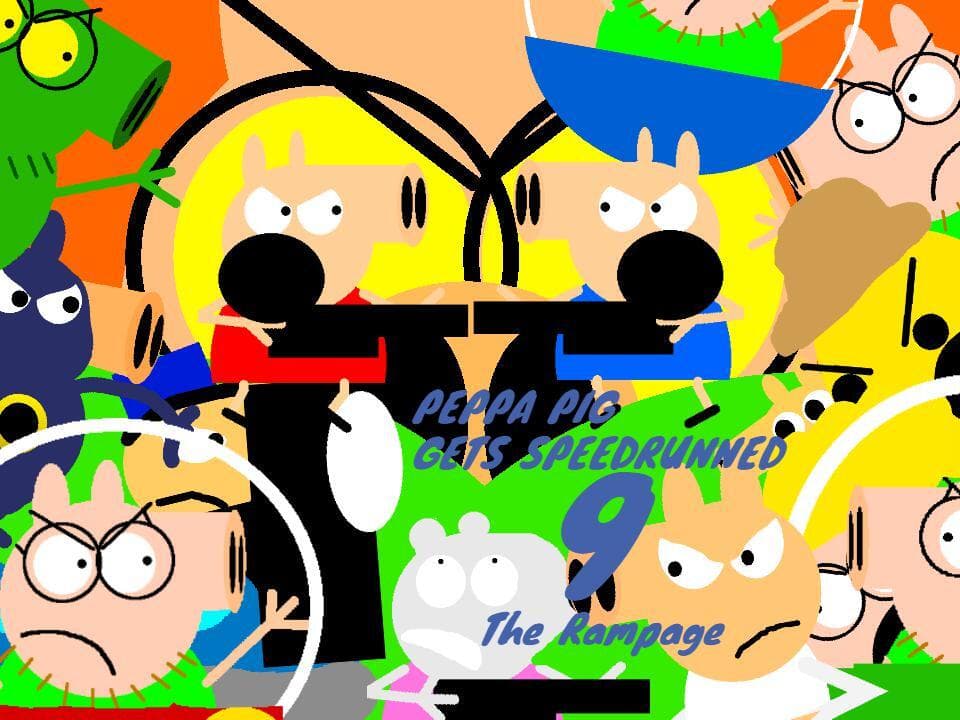 Peppa Pig Gets Speedrunned 9:The Rampage