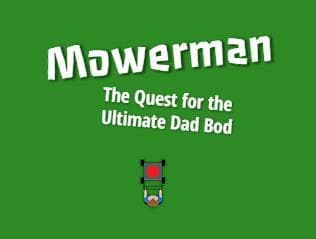 Mowerman: The Quest for the Ultimate Dad Bod