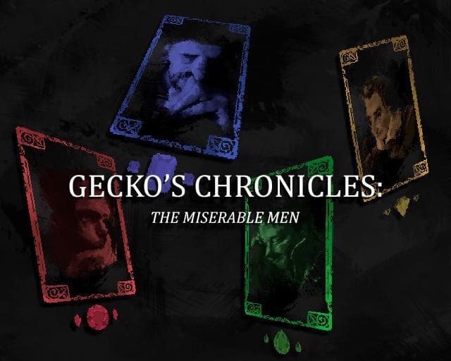 Geckos Chronicles: The Miserable Men