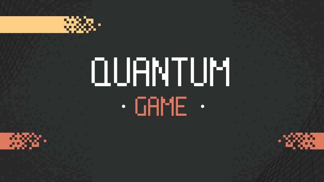 Quantum Game (NotahumanSs)