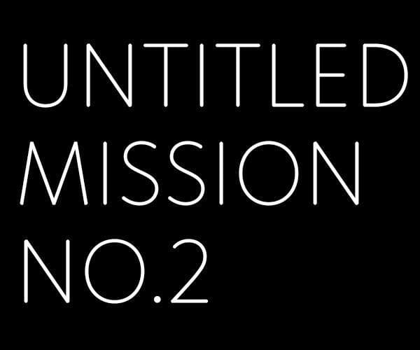 UNTITLED MISSION NO.2